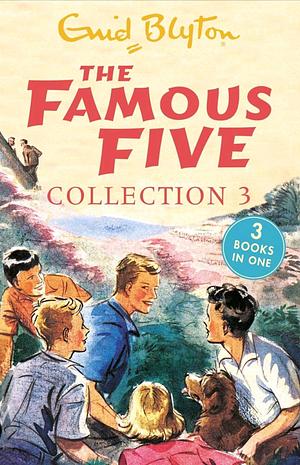 The Famous Five Collection 3: Books 7-9 by Enid Blyton