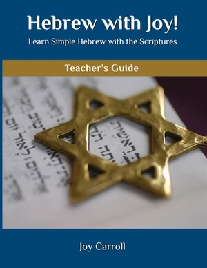Hebrew with Joy! Teacher's Guide by Joy Carroll