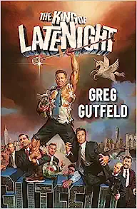 The King of Late Night by Greg Gutfeld