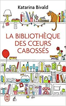 La bibliothèque des cœurs cabossés by Katarina Bivald