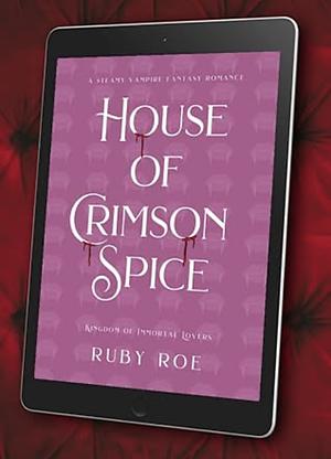 A House of Crimson Spice by Ruby Roe