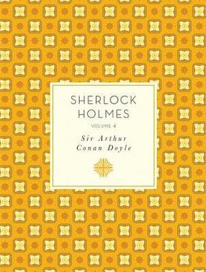 Sherlock Holmes: Volume 4 by Arthur Conan Doyle, Doug Elliott