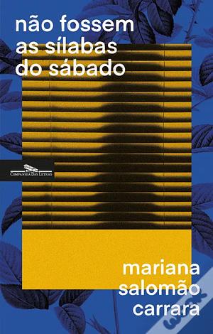 Não fossem as sílabas do sábado by Mariana Salomão Carrara