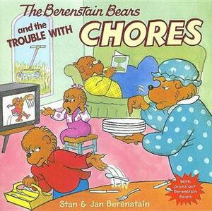 The Berenstain Bears and the Trouble with Chores With Press-Out Berenstain Bears by Stan Berenstain, Jan Berenstain