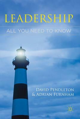 Leadership: All You Need to Know by David Pendleton, Adrian F. Furnham