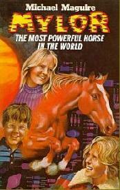 Mylor: the most powerful horse in the world by Michael Maguire