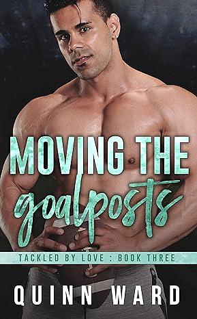 Moving the Goalposts by Quinn Ward
