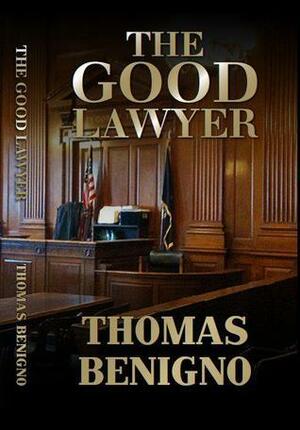 The Good Lawyer by Thomas Benigno