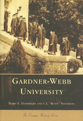 Gardner-Webb University by Barry E. Hambright, U. L. "Rusty" Patterson