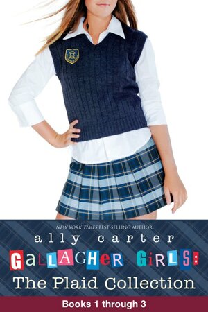 The Plaid Collection: Collecting Books 1-3 (Gallagher Girls) by Ally Carter