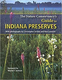 The Nature Conservancy's Guide to Indiana Preserves by Christopher Jordan, Marion T. Jackson, Ron Leonetti