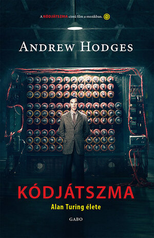Kódjátszma - Alan Turing élete by Andrew Hodges