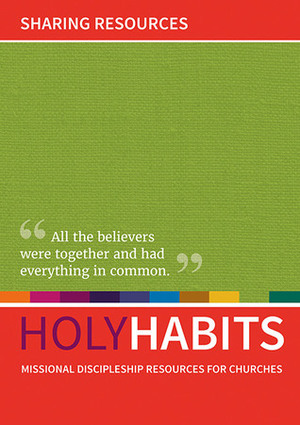 Holy Habits: Sharing Resources by Tom Milton, Neil Johnson, Andrew Roberts