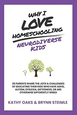 Why I Love Homeschooling Neurodiverse Kids: 25 Parents Share the Joys & Challenges of Educating Their Kids Who Have ADHD, Autism, Dyslexia, Giftedness, or Are Otherwise Differently Wired by Penelope Trunk, Becky Wynne, Shawna Wingert, Shannon Bonafede, Heather Harris-Bergevin, Colleen Kessler, Regina Merchant, Aza Donnelly, Susan Blackwell, Gina Grothoff, Nic Rosenau, Mary Paul, Meg Grooms, Bob Craghead, Kathy Oaks, Angel Selden, Judith Munday, Kelsi Romero, Brynn Steimle, Laura Cheek, Carissa G. Leventis Cox, Heather Boorman, Sharon Hensley, Sara Wang, Kim Andrysczyk