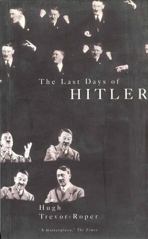The Last Days of Hitler by Hugh Trevor-Roper