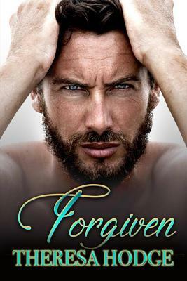Forgiven by Theresa Hodge