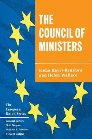 Council of Ministers by Fiona Hays-Renshaw, Fiona Hays-Renshaw, Helen Wallace