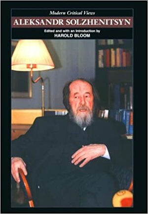 Alexander Solzhenitsyn by Harold Bloom