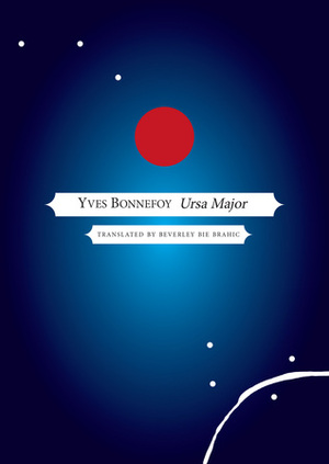 Ursa Major by Yves Bonnefoy, Beverley Bie Brahic