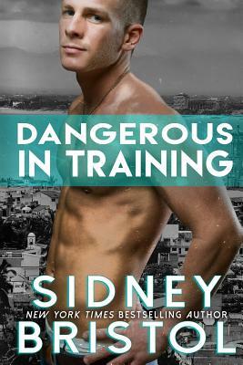 Dangerous in Training by Sidney Bristol