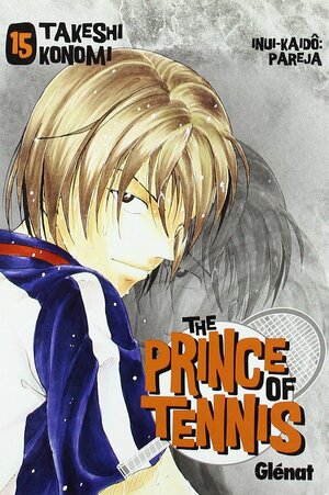 The Prince of Tennis, Vol. 15: Inui-Kaidô: Pareja by Takeshi Konomi, Marta E. Gallego Urbiola