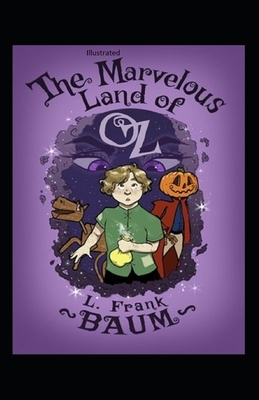 The Marvelous Land of Oz Illustrated by L. Frank Baum