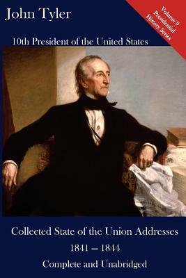 John Tyler: Collected State of the Union Addresses 1841 - 1844: Volume 9 of the Del Lume Executive History Series by John Tyler