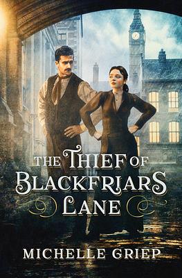 The Thief of Blackfriars Lane by Michelle Griep