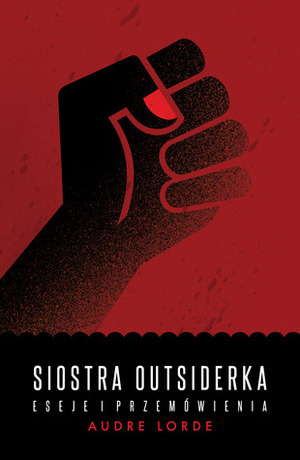 Siostra Outsiderka. Eseje i przemówienia by Audre Lorde