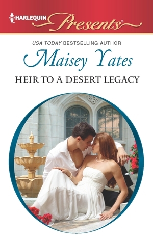 Heir to a Desert Legacy by Maisey Yates