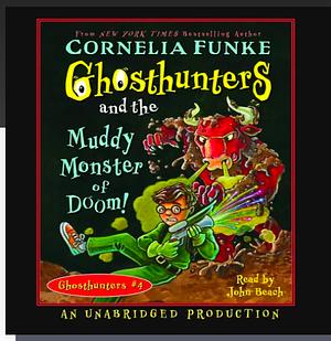 Ghosthunters and the Muddy Monster of Doom!: Ghosthunters #4 by Cornelia Funke