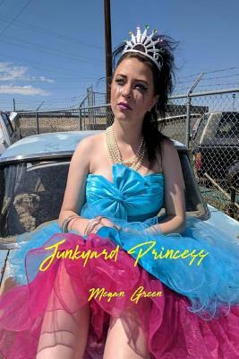 Junkyard Princess by Megan Green