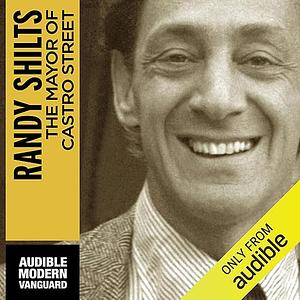 The Mayor of Castro Street: The Life and Times of Harvey Milk by Randy Shilts