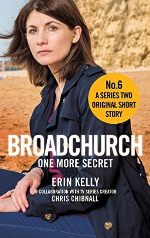 Broadchurch: One More Secret (Story 6): A Series Two Original Short Story by Erin Kelly, Chris Chibnall