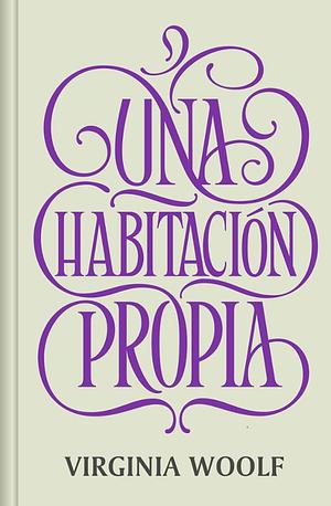 Una Habitación Propia / A Room of One's Own by Virginia Woolf