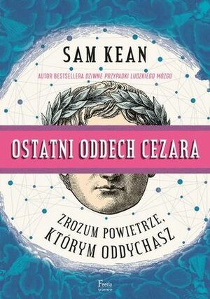 Ostatni oddech Cezara by Sam Kean, Adam Wawrzyński