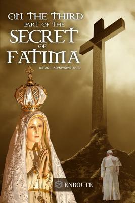 On the Third Part of the Secret of Fatima: Second Printing by Kevin Symonds