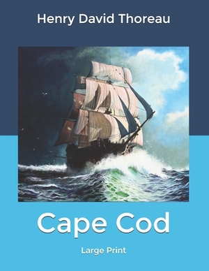 Cape Cod: Large Print by Henry David Thoreau