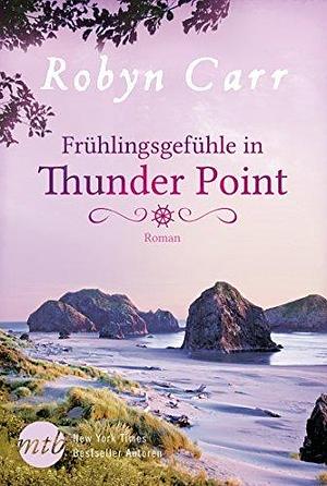 Frühlingsgefühle in Thunder Point by Barbara Minden, Robyn Carr