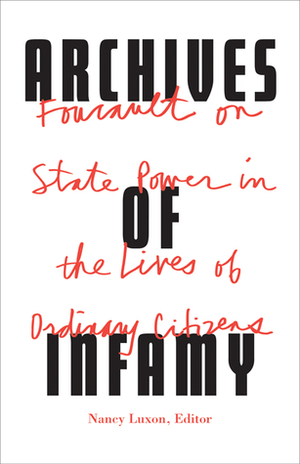 Archives of Infamy: Foucault on State Power in the Lives of Ordinary Citizens by Thomas Scott-Railton, Nancy Luxon