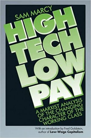 High Tech Low Pay: A Marxist Analysis of the Changing Character of the Working Class by Sam Marcy