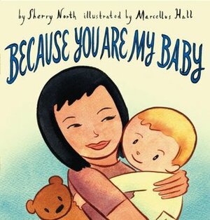 Because You Are My Baby by Marcellus Hall, Sherry North