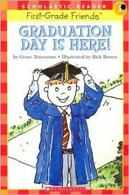 Graduation Day Is Here by Rick Brown, Grace Maccarone
