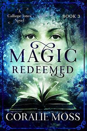 Magic Redeemed by Coralie Moss