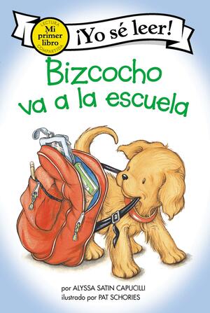 Bizcocho va a la escuela: Biscuit Goes to School by Pat Schories, Alyssa Satin Capucilli
