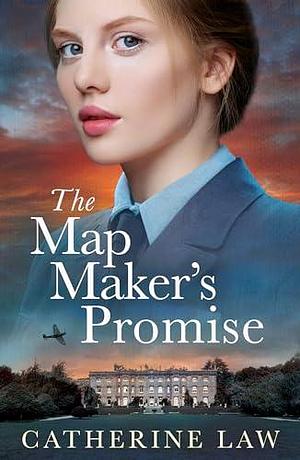 The Map Maker's Promise by Catherine Law, Catherine Law