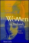 Women in Ireland 1800-1918: A Documentary History by Maria Luddy