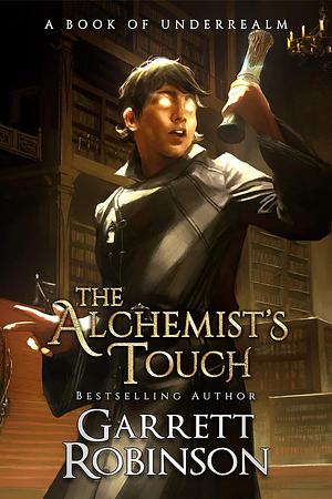 The Alchemist's Touch by Garrett Robinson