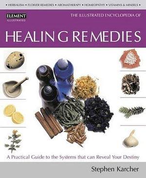 The Illustrated Encyclopedia of Healing Remedies:Over 1000 Natural Remedies for the Prevention, Treatment, and Cure of Common Ailments and Conditions by C. Norman Shealy, C. Norman Shealy