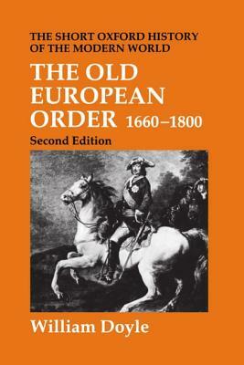 The Old European Order 1660-1800 by William Doyle